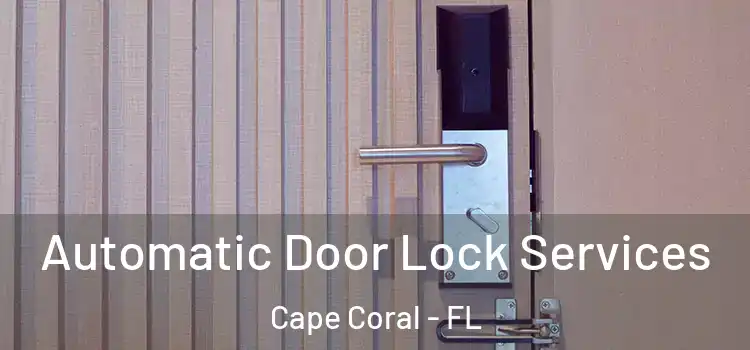  Automatic Door Lock Services Cape Coral - FL