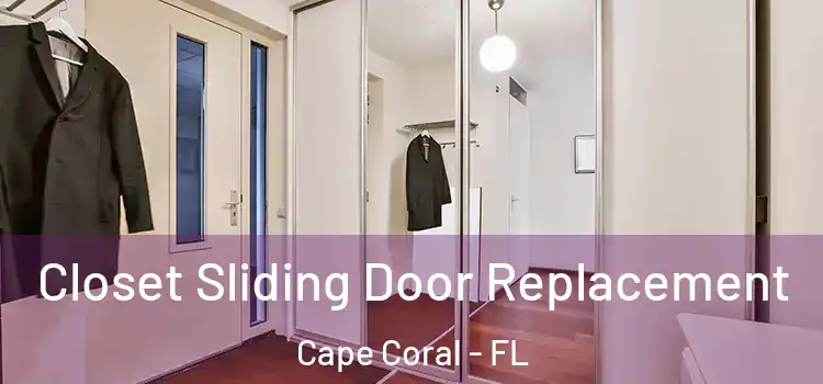  Closet Sliding Door Replacement Cape Coral - FL