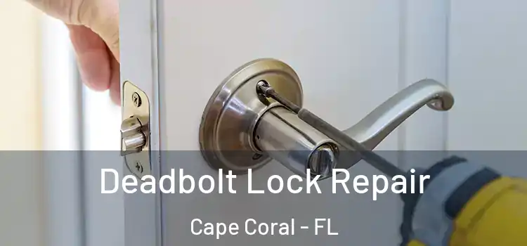  Deadbolt Lock Repair Cape Coral - FL
