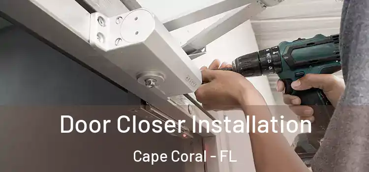  Door Closer Installation Cape Coral - FL