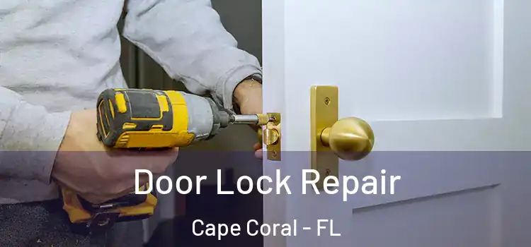 Door Lock Repair Cape Coral - FL