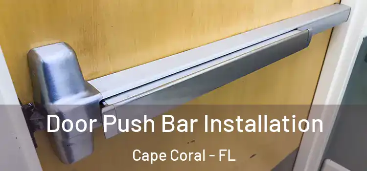 Door Push Bar Installation Cape Coral - FL