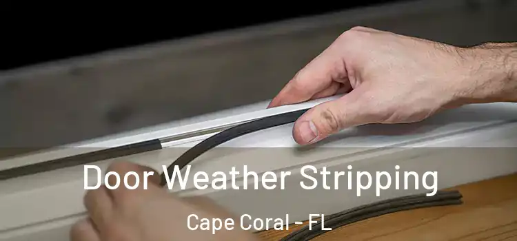 Door Weather Stripping Cape Coral - FL