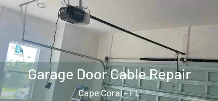  Garage Door Cable Repair Cape Coral - FL