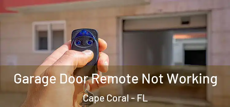  Garage Door Remote Not Working Cape Coral - FL