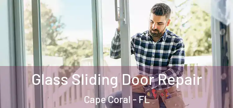  Glass Sliding Door Repair Cape Coral - FL