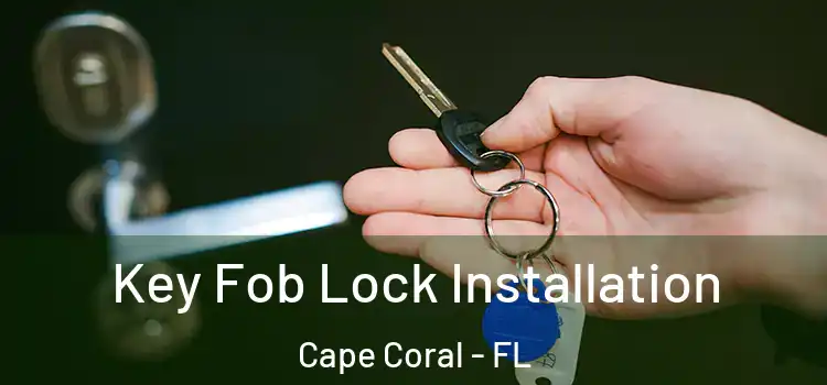  Key Fob Lock Installation Cape Coral - FL