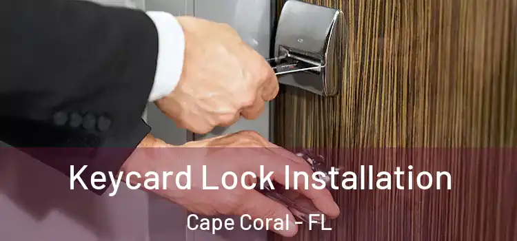Keycard Lock Installation Cape Coral - FL