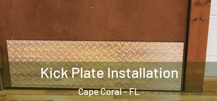  Kick Plate Installation Cape Coral - FL