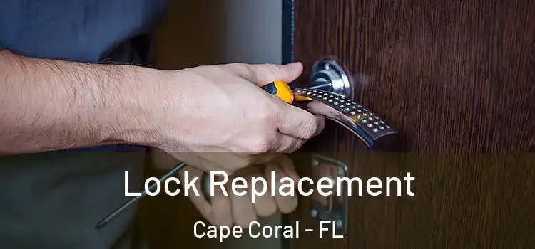  Lock Replacement Cape Coral - FL