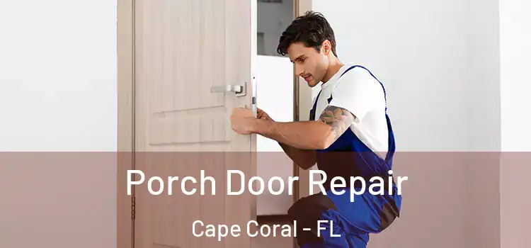  Porch Door Repair Cape Coral - FL