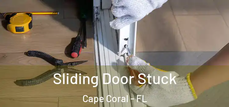  Sliding Door Stuck Cape Coral - FL