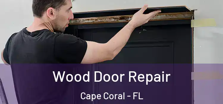  Wood Door Repair Cape Coral - FL